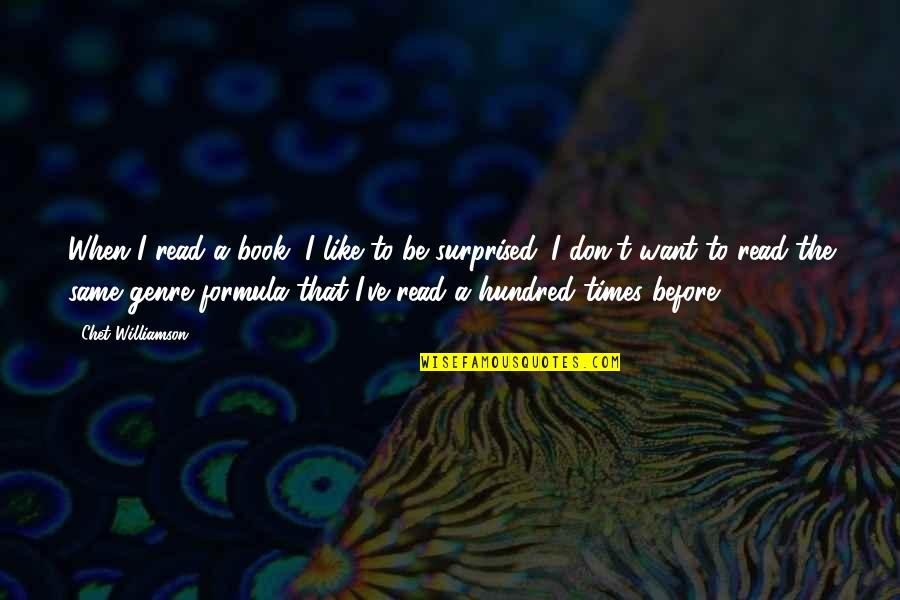 Schoellkopf Power Quotes By Chet Williamson: When I read a book, I like to Schoellkopf Power Quotes By Chet Williamson: When I read a book, I like to