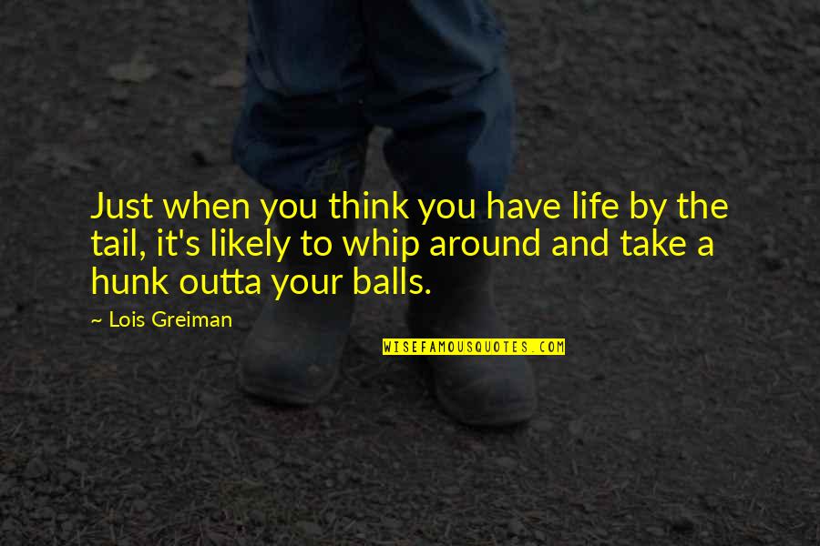 Schoemakers Quotes By Lois Greiman: Just when you think you have life by Schoemakers Quotes By Lois Greiman: Just when you think you have life by