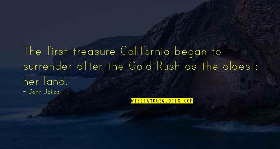 Schoemanskloof Quotes By John Jakes: The first treasure California began to surrender after Schoemanskloof Quotes By John Jakes: The first treasure California began to surrender after