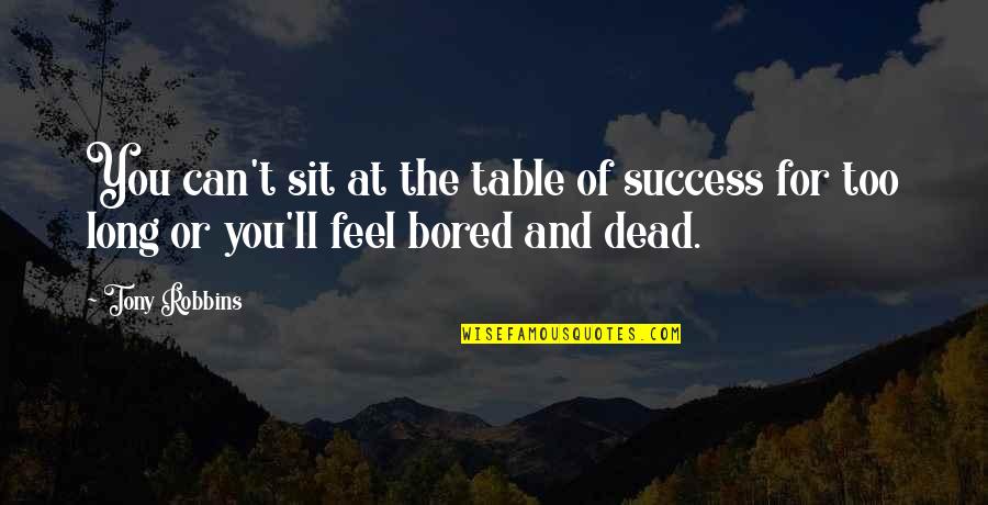 Schoener Quotes By Tony Robbins: You can't sit at the table of success