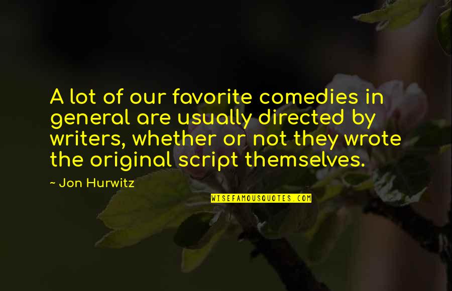 Schoenfeldt Mark Quotes By Jon Hurwitz: A lot of our favorite comedies in general Schoenfeldt Mark Quotes By Jon Hurwitz: A lot of our favorite comedies in general