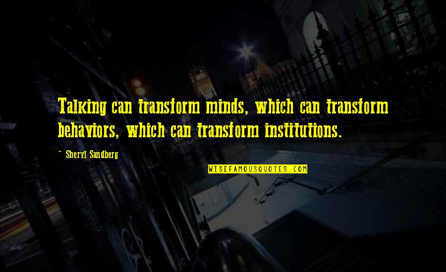 Schoenhals Shattuck Quotes By Sheryl Sandberg: Talking can transform minds, which can transform behaviors,