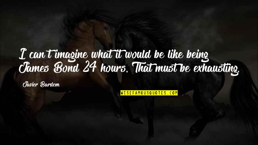 Schoenlein Henoch Quotes By Javier Bardem: I can't imagine what it would be like Schoenlein Henoch Quotes By Javier Bardem: I can't imagine what it would be like