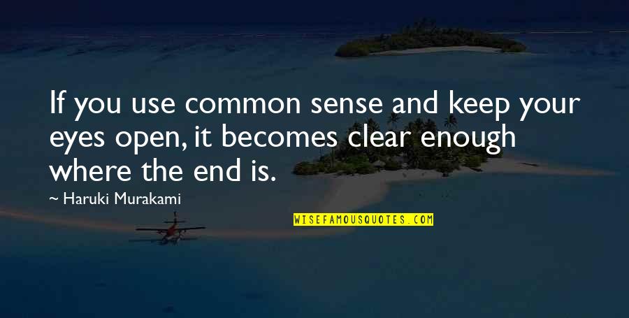 Schoenmaker Quotes By Haruki Murakami: If you use common sense and keep your