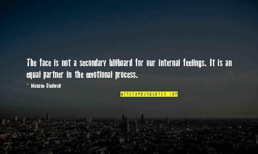 Schoenthal Russia Quotes By Malcolm Gladwell: The face is not a secondary billboard for Schoenthal Russia Quotes By Malcolm Gladwell: The face is not a secondary billboard for
