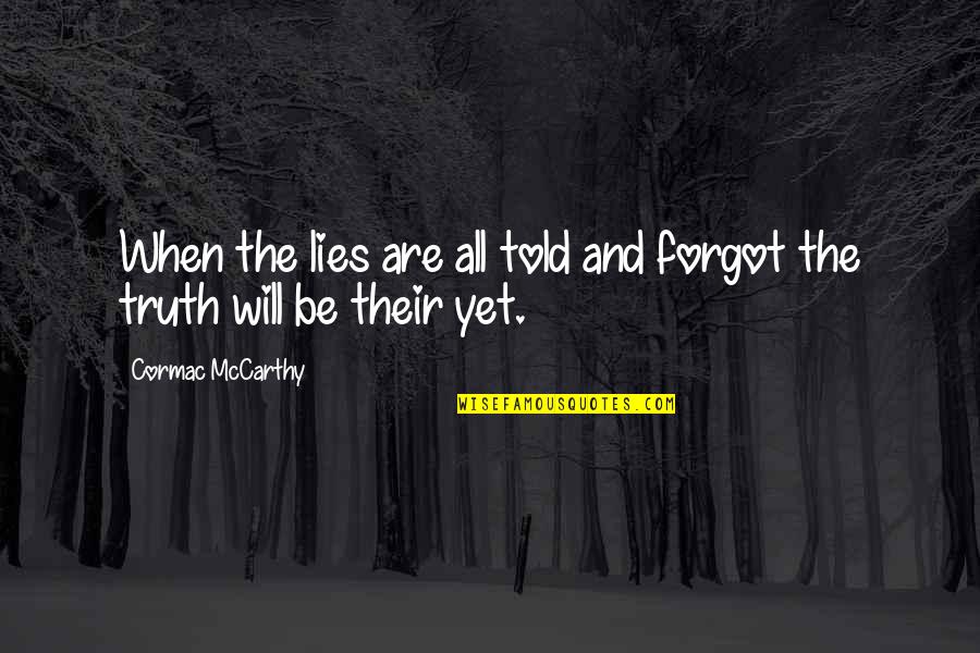 Schoepfer Inc Quotes By Cormac McCarthy: When the lies are all told and forgot