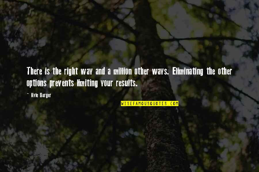 Schoepfer Inc Quotes By Kyle Barger: There is the right way and a million