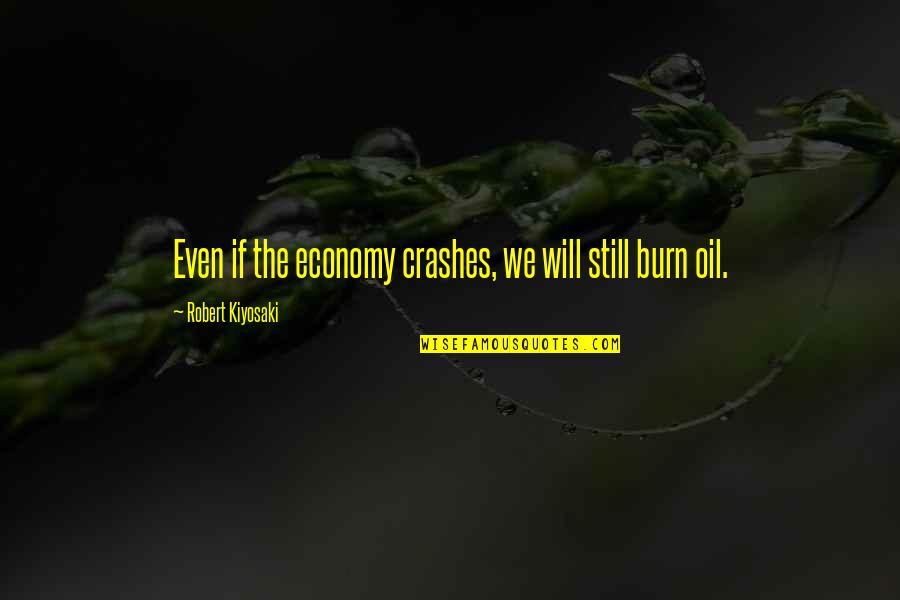 Schoerlin Quotes By Robert Kiyosaki: Even if the economy crashes, we will still