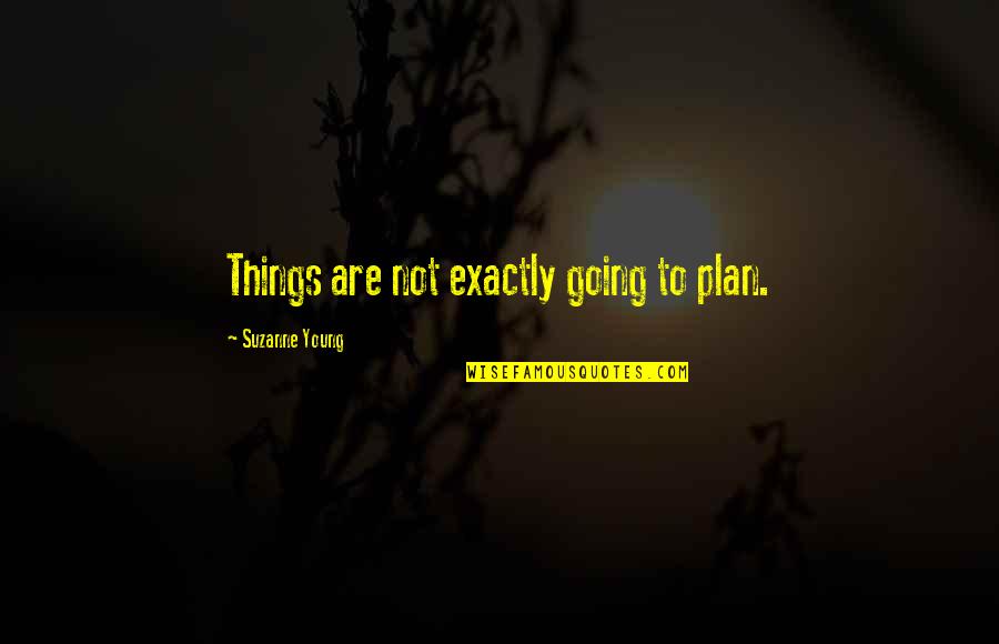 Schoettelkotte Quotes By Suzanne Young: Things are not exactly going to plan. Schoettelkotte Quotes By Suzanne Young: Things are not exactly going to plan.