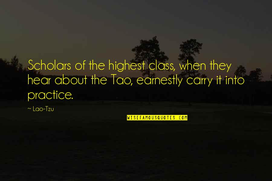 Scholars Quotes By Lao-Tzu: Scholars of the highest class, when they hear