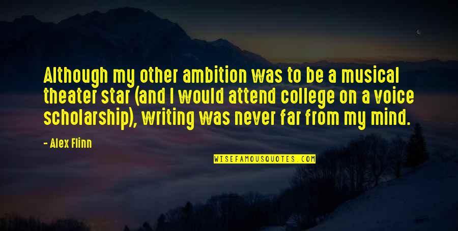 Scholarship Quotes By Alex Flinn: Although my other ambition was to be a