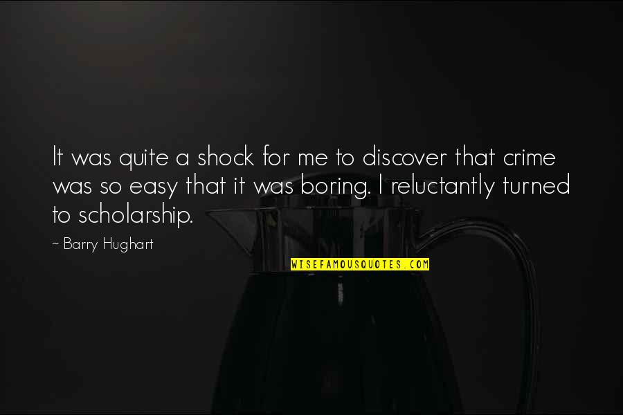 Scholarship Quotes By Barry Hughart: It was quite a shock for me to