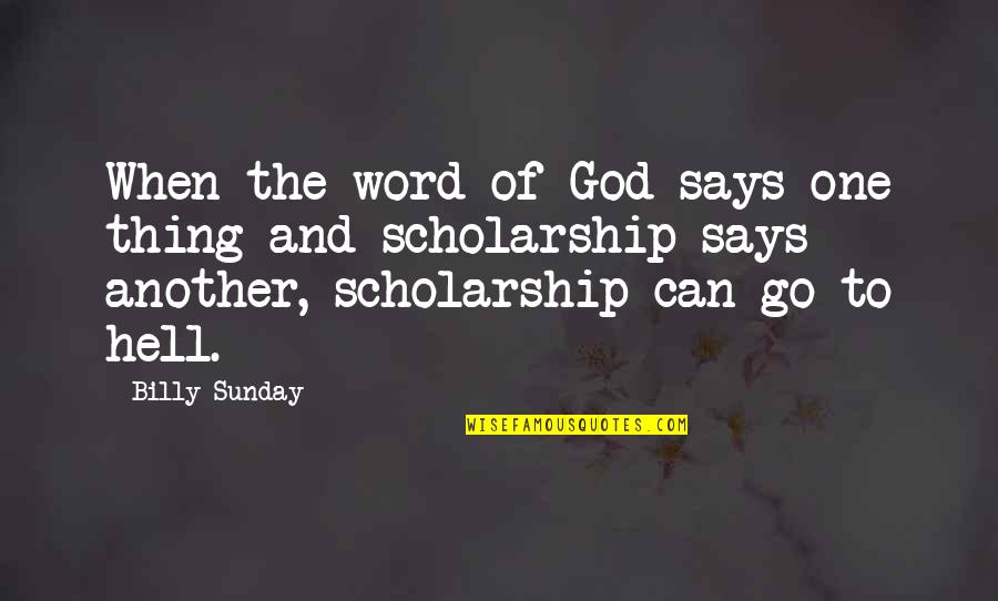 Scholarship Quotes By Billy Sunday: When the word of God says one thing