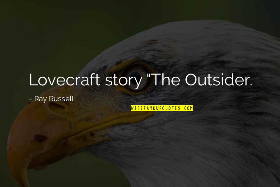Scholastic Achievement Quotes By Ray Russell: Lovecraft story "The Outsider.
