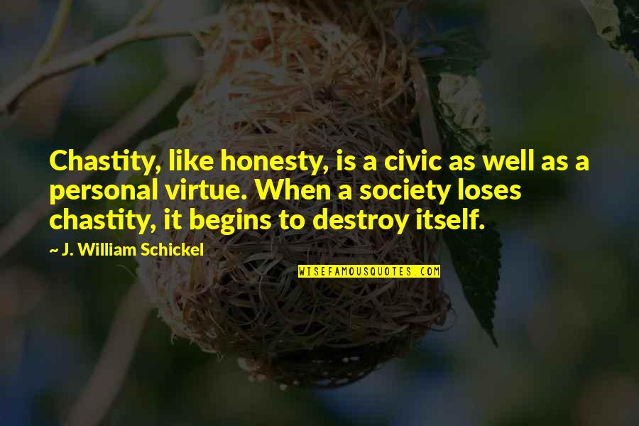 Scholastic At Home Quotes By J. William Schickel: Chastity, like honesty, is a civic as well Scholastic At Home Quotes By J. William Schickel: Chastity, like honesty, is a civic as well