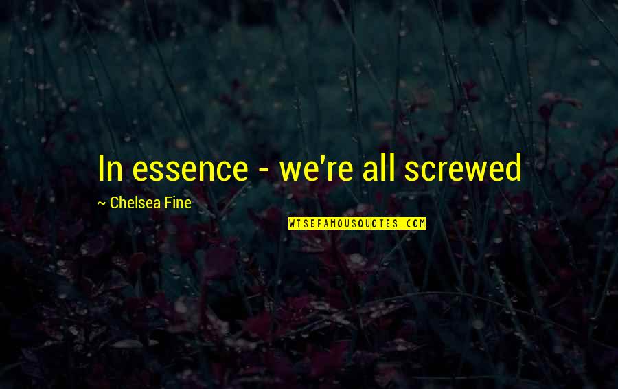 Scholasticism Provides Quotes By Chelsea Fine: In essence - we're all screwed Scholasticism Provides Quotes By Chelsea Fine: In essence - we're all screwed