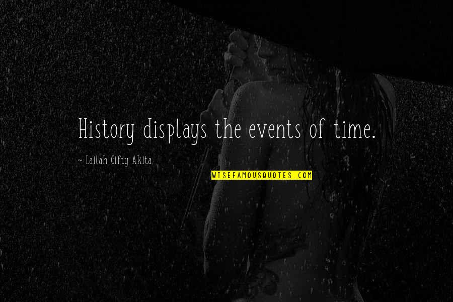 Scholastique Quotes By Lailah Gifty Akita: History displays the events of time.