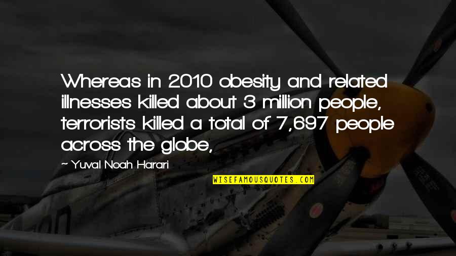 Scholefield Study Quotes By Yuval Noah Harari: Whereas in 2010 obesity and related illnesses killed Scholefield Study Quotes By Yuval Noah Harari: Whereas in 2010 obesity and related illnesses killed