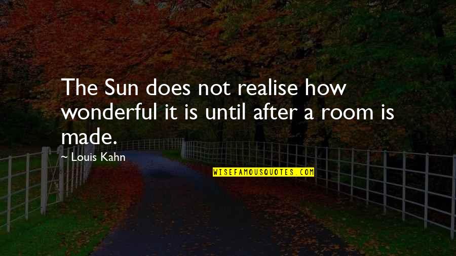 Scholem Aquatic Center Quotes By Louis Kahn: The Sun does not realise how wonderful it