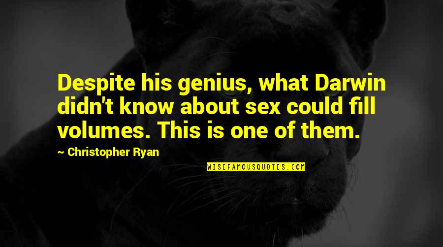 Schollaert Family Lineage Quotes By Christopher Ryan: Despite his genius, what Darwin didn't know about Schollaert Family Lineage Quotes By Christopher Ryan: Despite his genius, what Darwin didn't know about
