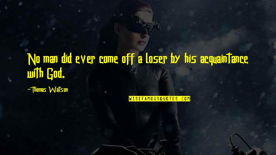 Scholler Zsolt Quotes By Thomas Watson: No man did ever come off a loser Scholler Zsolt Quotes By Thomas Watson: No man did ever come off a loser