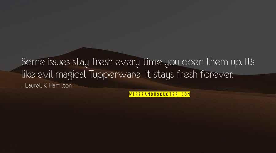 Scholtes Facade Quotes By Laurell K. Hamilton: Some issues stay fresh every time you open Scholtes Facade Quotes By Laurell K. Hamilton: Some issues stay fresh every time you open