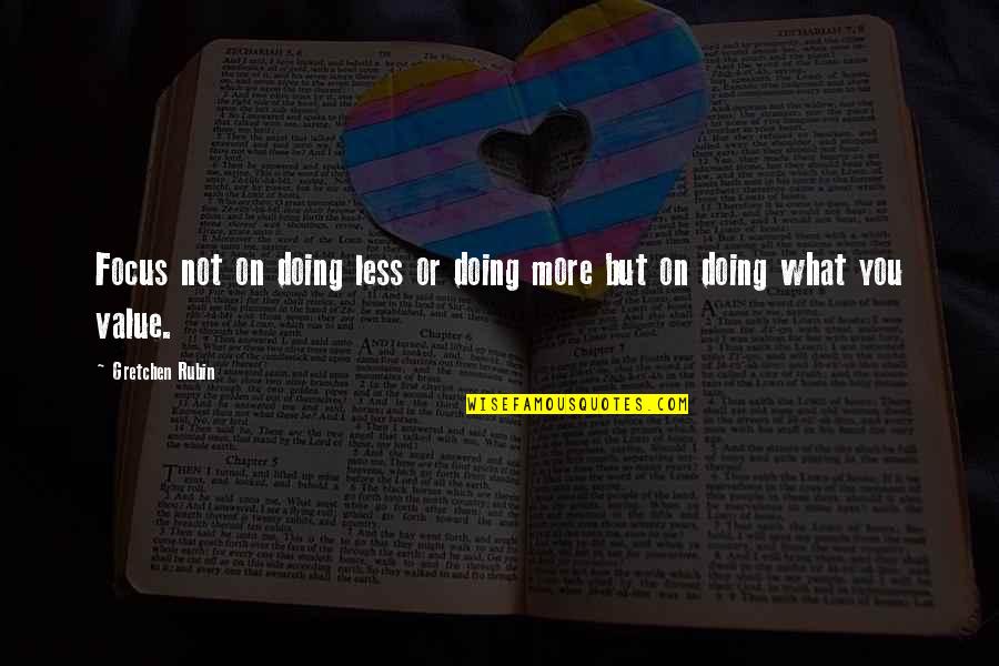 Schomaker Car Quotes By Gretchen Rubin: Focus not on doing less or doing more
