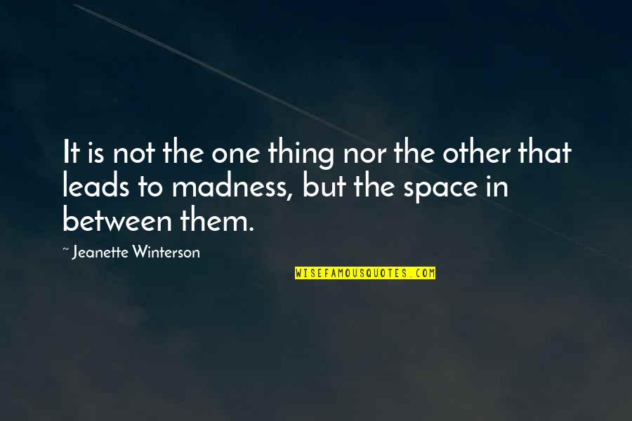 Schonfield Quotes By Jeanette Winterson: It is not the one thing nor the