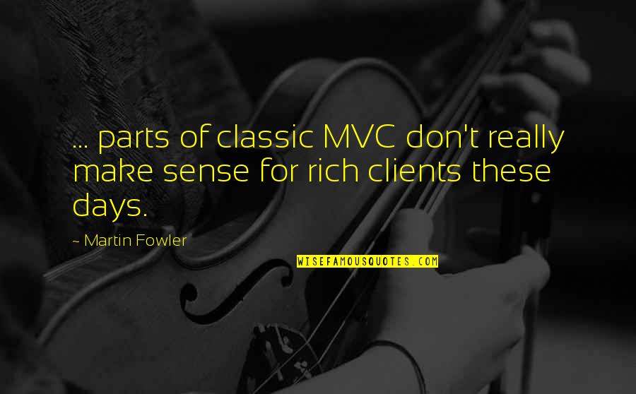 Schonheit Quotes By Martin Fowler: ... parts of classic MVC don't really make