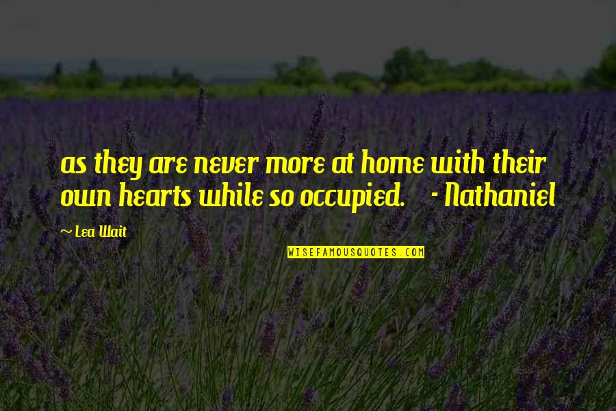 Schonnartz Quotes By Lea Wait: as they are never more at home with