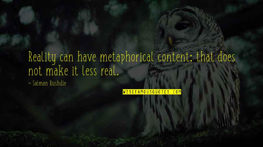 School Advertisements Quotes By Salman Rushdie: Reality can have metaphorical content; that does not