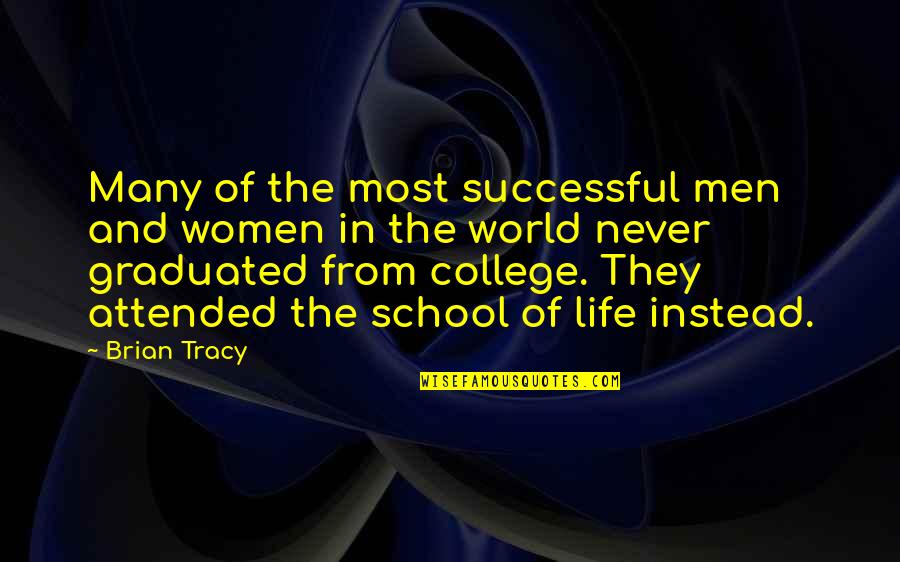 School And College Quotes By Brian Tracy: Many of the most successful men and women