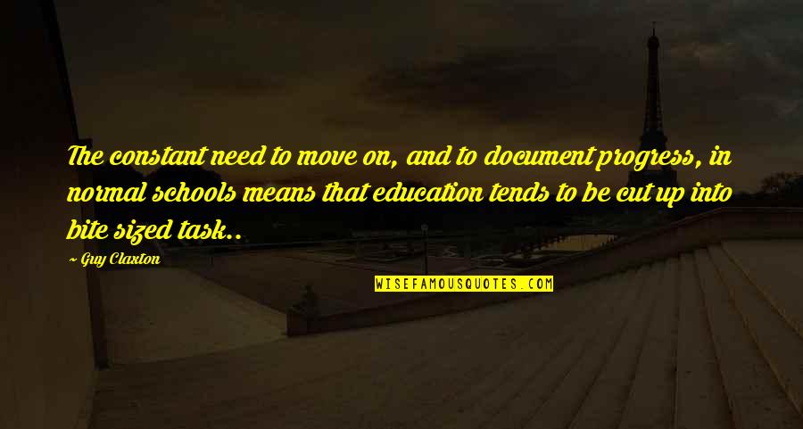 School And Education Quotes By Guy Claxton: The constant need to move on, and to