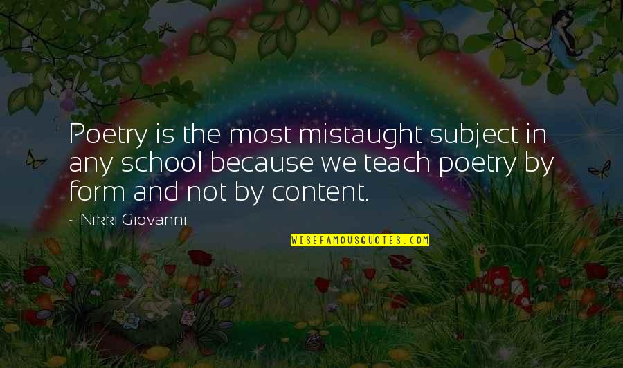 School And Education Quotes By Nikki Giovanni: Poetry is the most mistaught subject in any