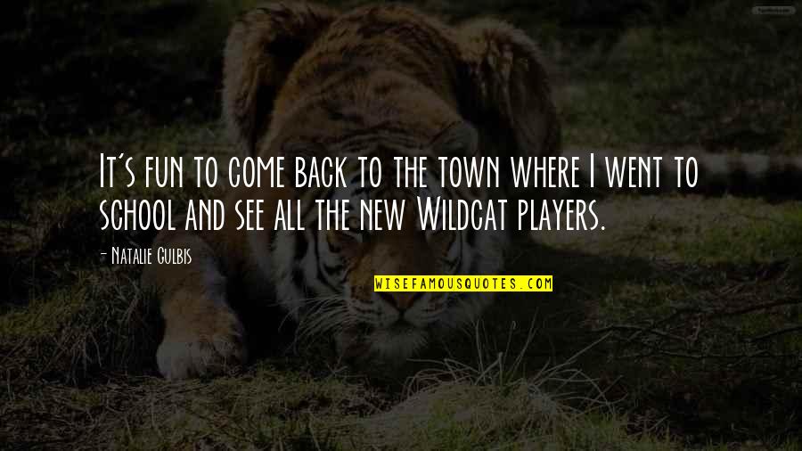 School And Fun Quotes By Natalie Gulbis: It's fun to come back to the town School And Fun Quotes By Natalie Gulbis: It's fun to come back to the town