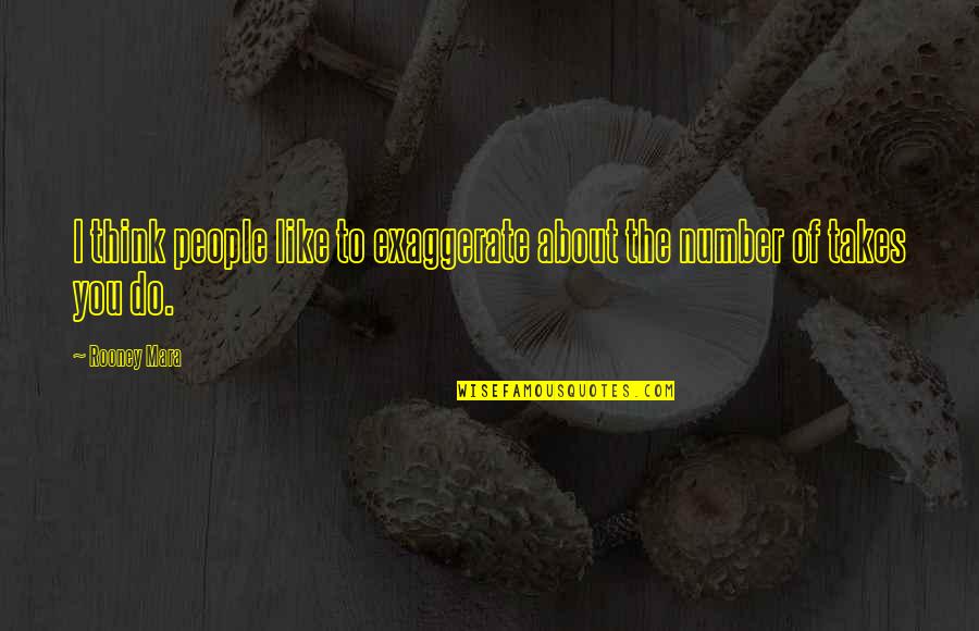 School And Good Grades Quotes By Rooney Mara: I think people like to exaggerate about the