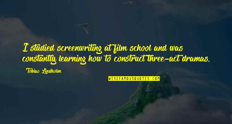 School And Learning Quotes By Tobias Lindholm: I studied screenwriting at film school and was