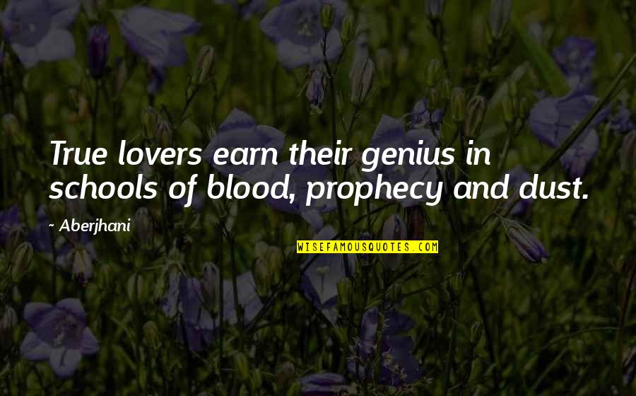 School And Love Quotes By Aberjhani: True lovers earn their genius in schools of