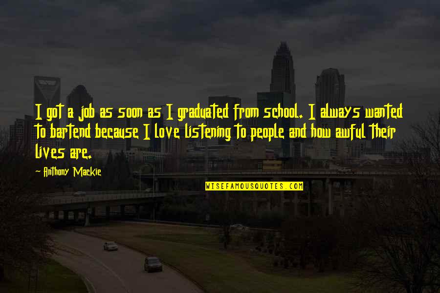 School And Love Quotes By Anthony Mackie: I got a job as soon as I