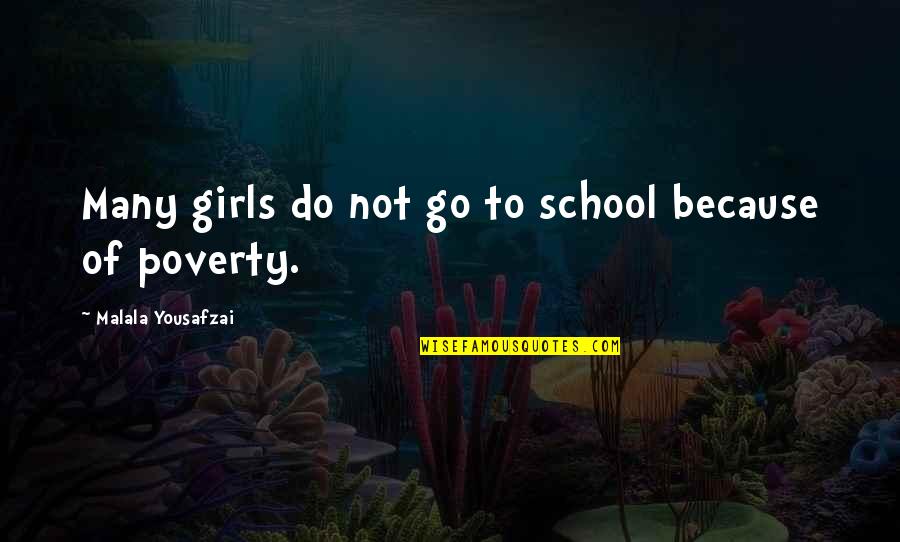 School And Poverty Quotes By Malala Yousafzai: Many girls do not go to school because School And Poverty Quotes By Malala Yousafzai: Many girls do not go to school because