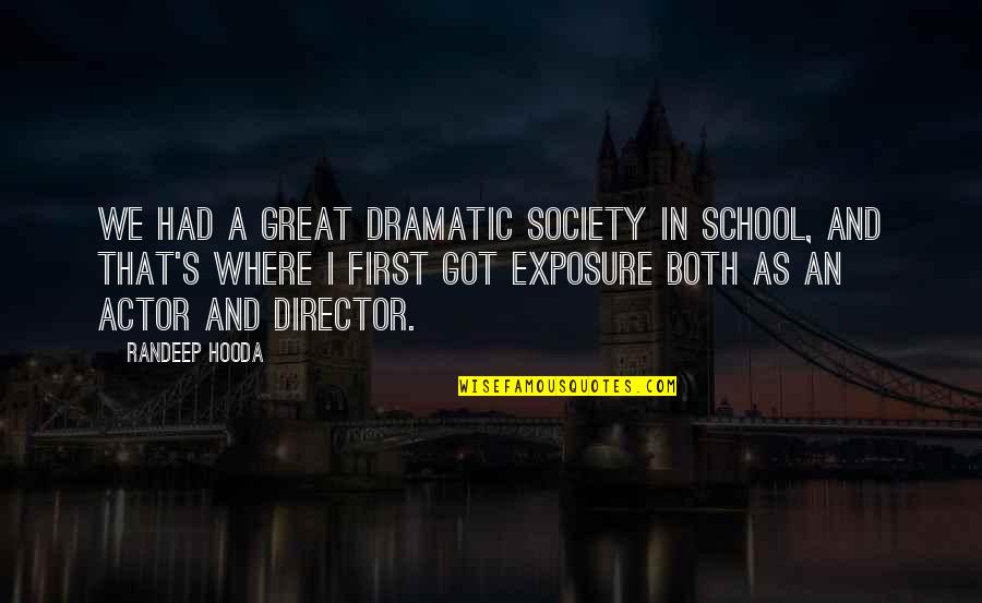 School And Society Quotes By Randeep Hooda: We had a great dramatic society in school,