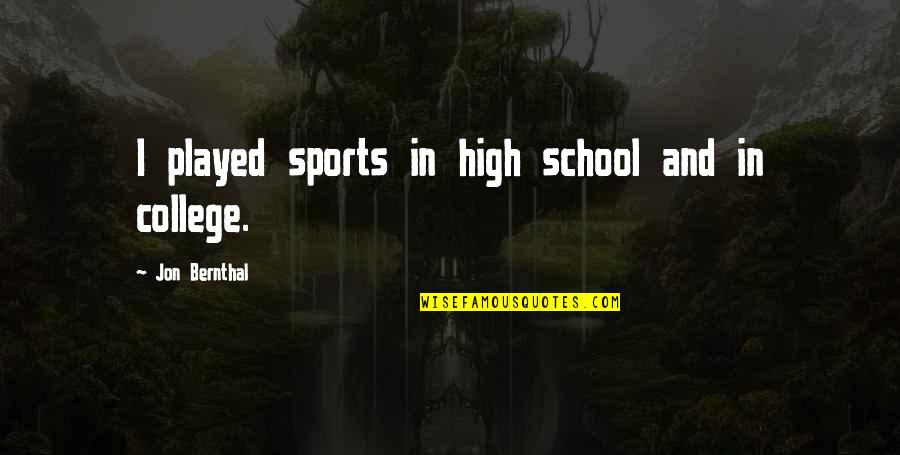 School And Sports Quotes By Jon Bernthal: I played sports in high school and in
