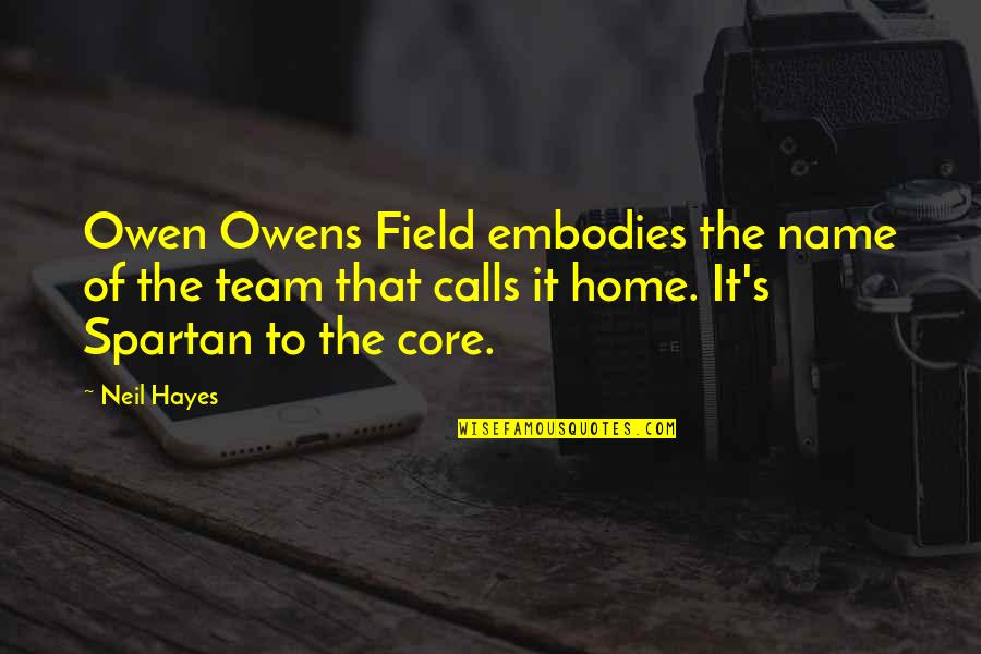 School And Sports Quotes By Neil Hayes: Owen Owens Field embodies the name of the