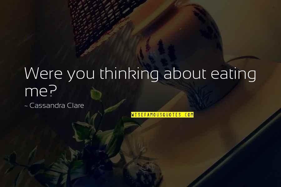 School Annual Quotes By Cassandra Clare: Were you thinking about eating me?