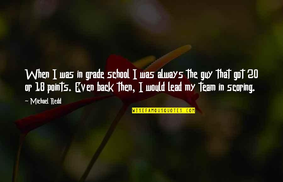 School Back In Quotes By Michael Redd: When I was in grade school I was School Back In Quotes By Michael Redd: When I was in grade school I was