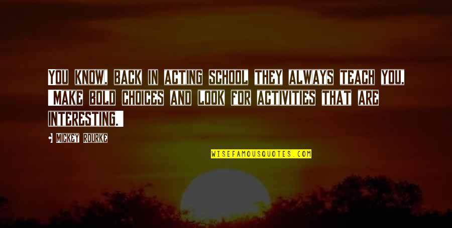 School Back In Quotes By Mickey Rourke: You know, back in acting school they always School Back In Quotes By Mickey Rourke: You know, back in acting school they always