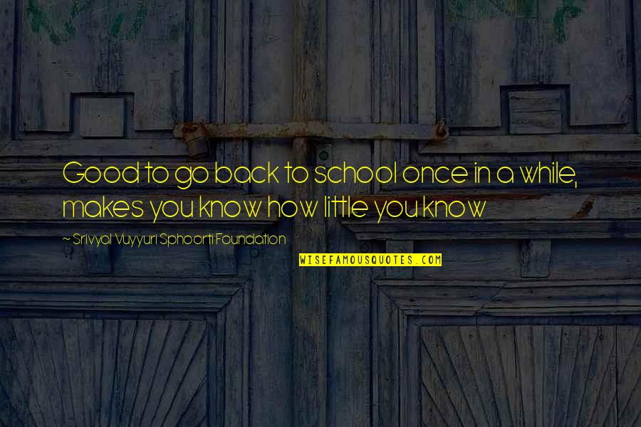 School Back In Quotes By Srivyal Vuyyuri Sphoorti Foundation: Good to go back to school once in School Back In Quotes By Srivyal Vuyyuri Sphoorti Foundation: Good to go back to school once in