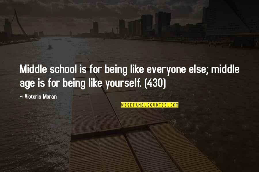 School Being Out Quotes By Victoria Moran: Middle school is for being like everyone else;