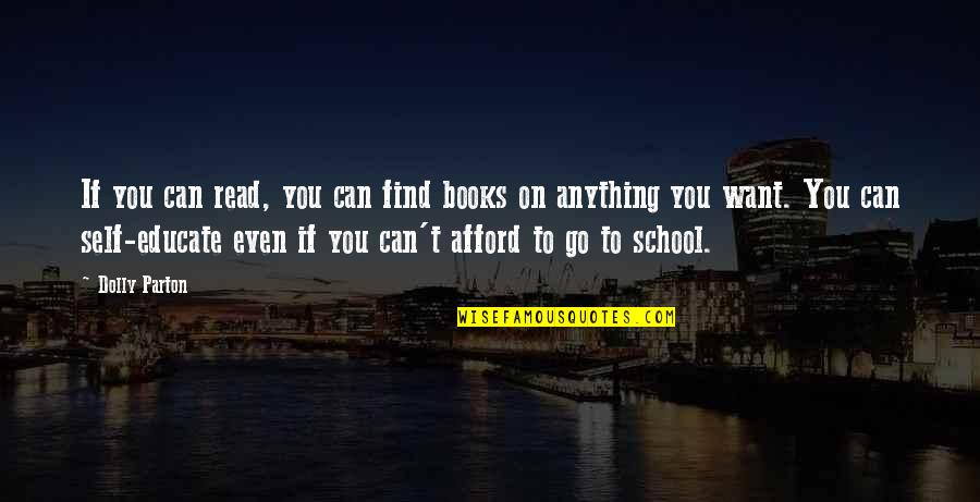 School Books Quotes By Dolly Parton: If you can read, you can find books