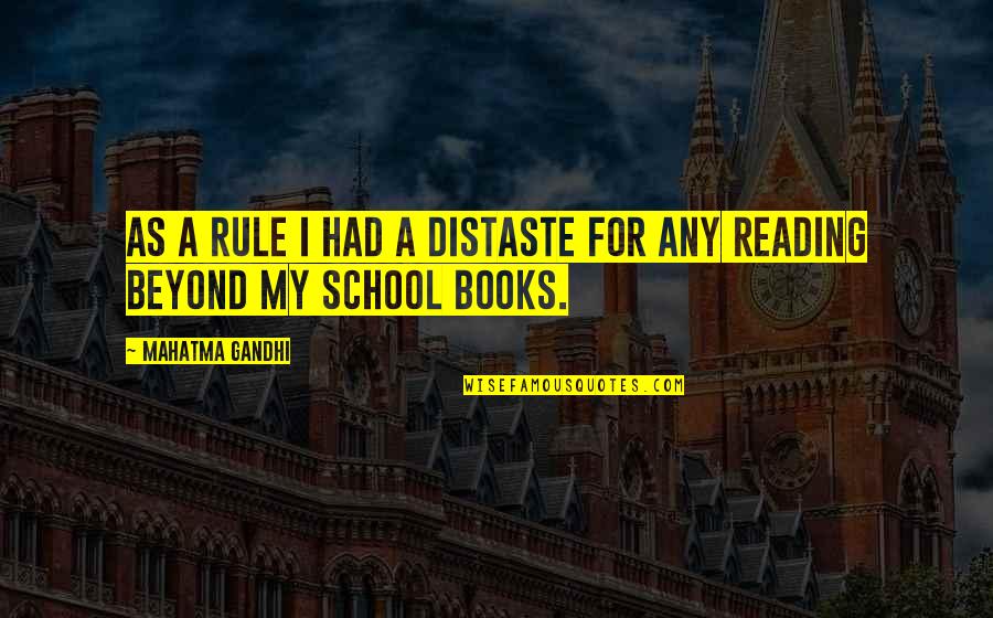 School Books Quotes By Mahatma Gandhi: As a rule I had a distaste for